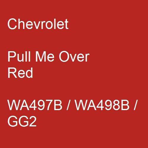 Chevrolet, Pull Me Over Red, WA497B / WA498B / GG2.